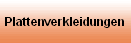 Plattenverkleidungen